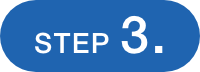 STEP 3.