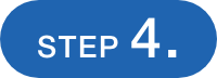 STEP 4.