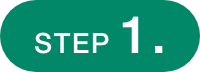 STEP 1.