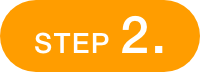 STEP 2.