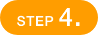 STEP 4.